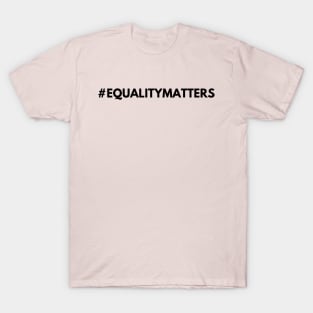 Equality Matters T-Shirt
